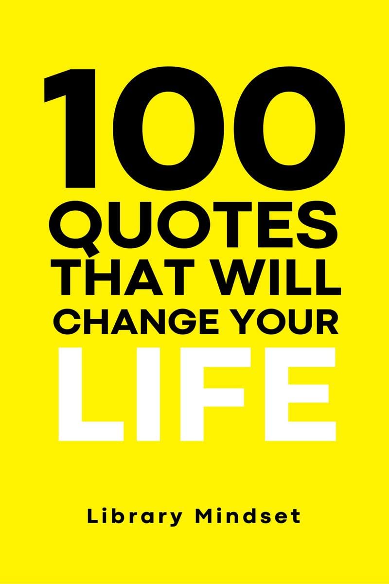100 Quotes That Will Change Your life By Library mindset