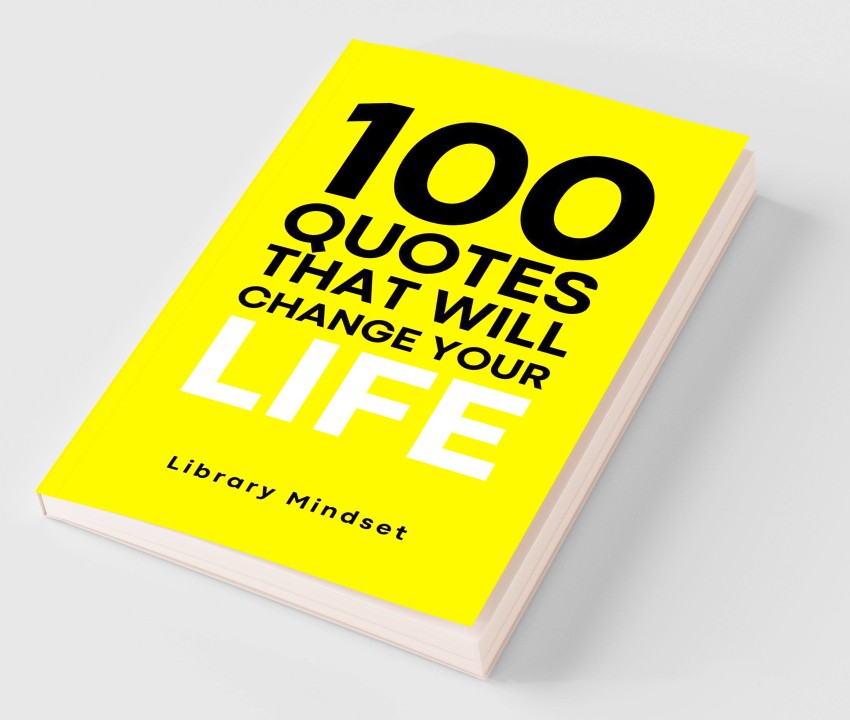 100 Quotes That Will Change Your life By Library mindset