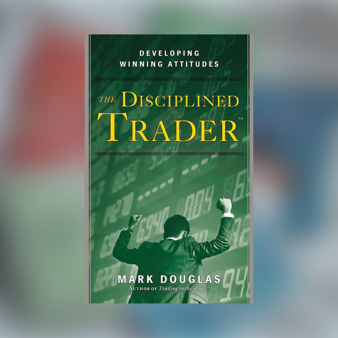 THE DISCIPLINED TRADER By MARK DOUGLAS