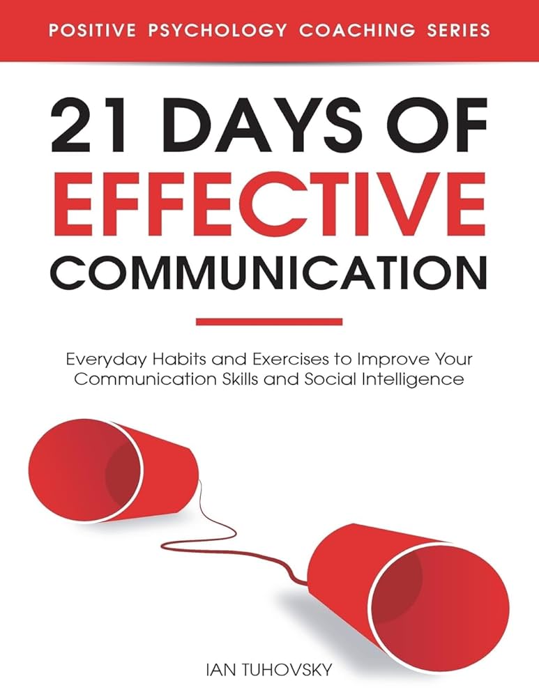 21 Days of Effective Communication By Ian Tuhovsky