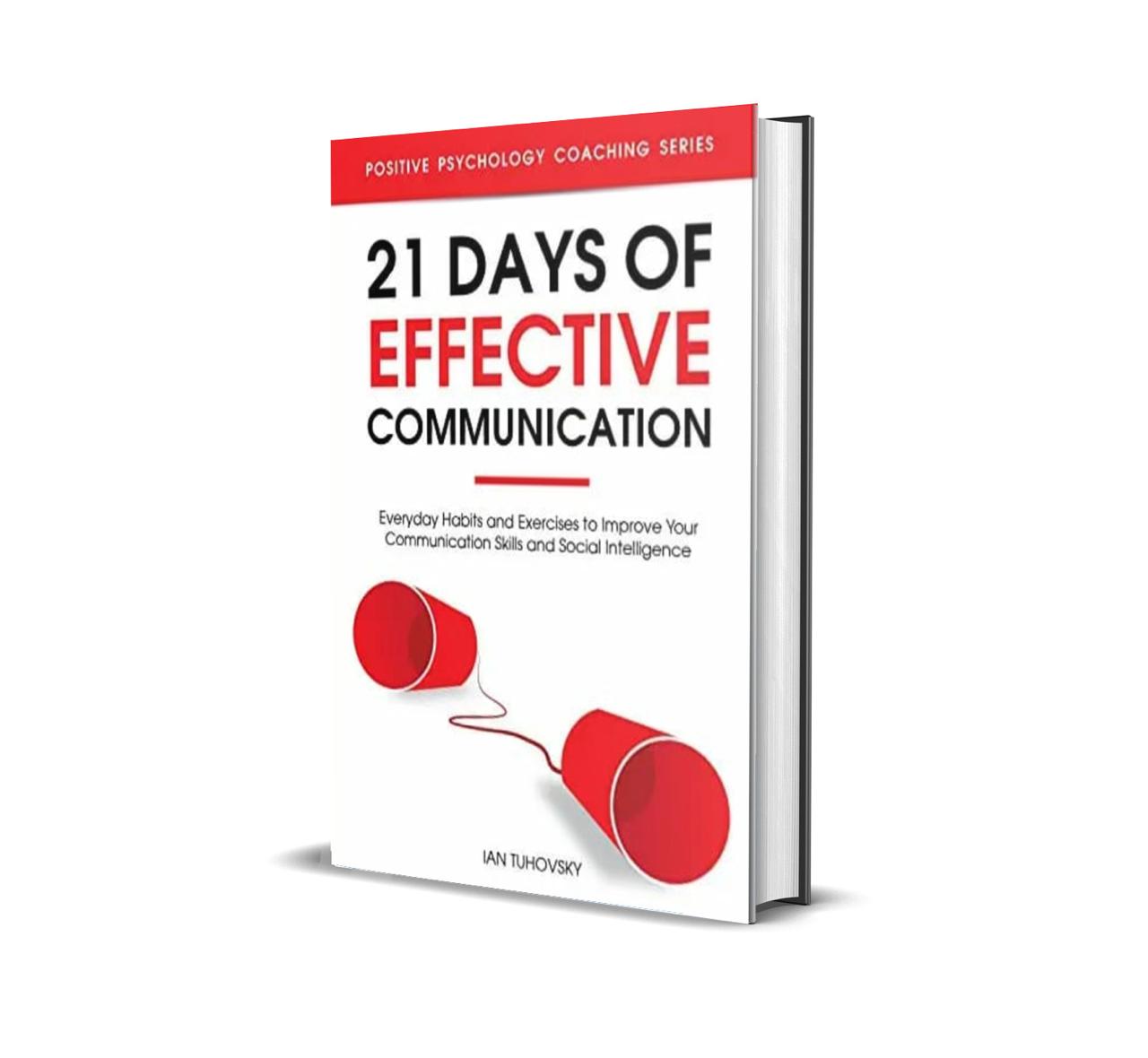 21 Days of Effective Communication By Ian Tuhovsky