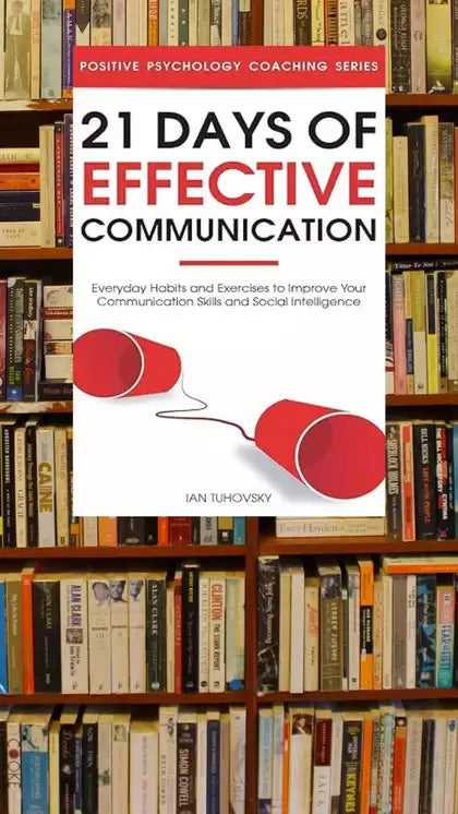 21 Days of Effective Communication By Ian Tuhovsky