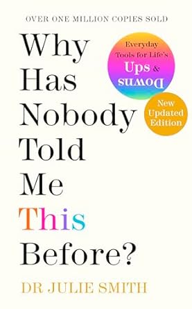 WHY HAS NOBODY TOLD ME THIS BEFORE by DR JULIE SMITH