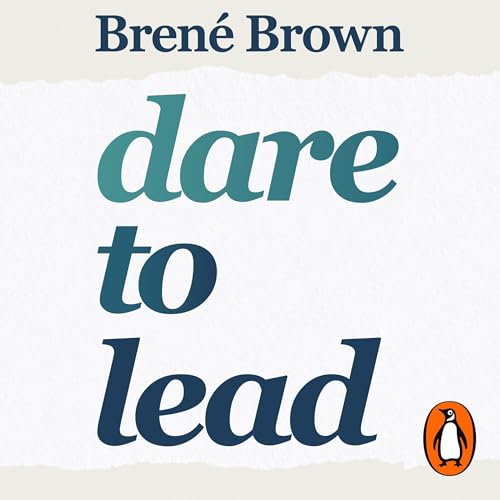 DARE TO LEAD By BRENE BROWN