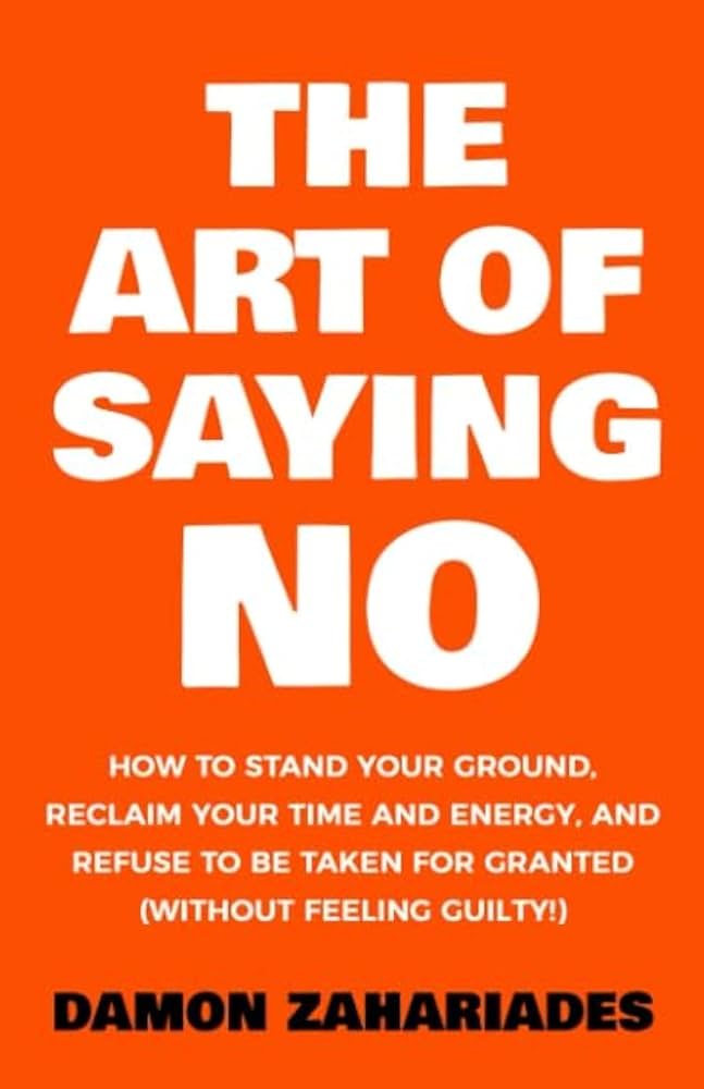 THE ART OF SAYING NO By DAMON ZAHARIADES