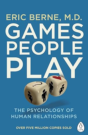 GAMES PEOPLE PLAY By ERIC BERNE