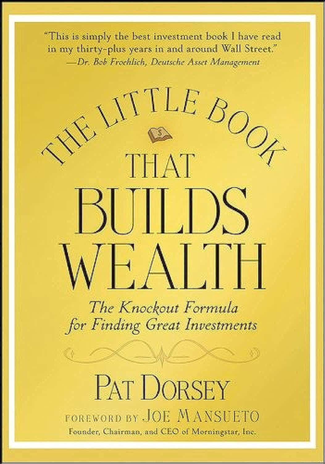 THE LITTLE BOOK THAT BUILDS WEALTH By PAT DORSEY