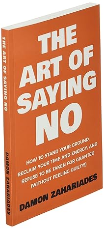 THE ART OF SAYING NO By DAMON ZAHARIADES