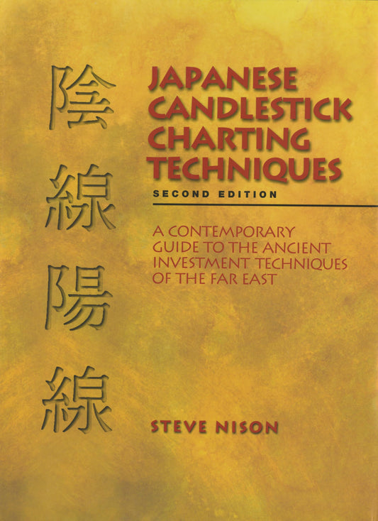 Japanese Candlestick Charting Techniques (2nd Edition) by Steve Nison