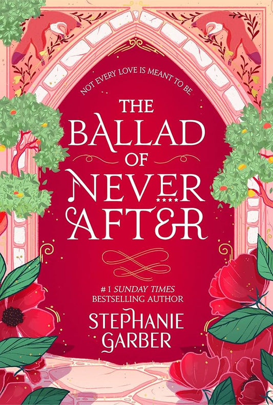 THE BALLAD OF NEVER AFTER By STEPHANIE GARBER