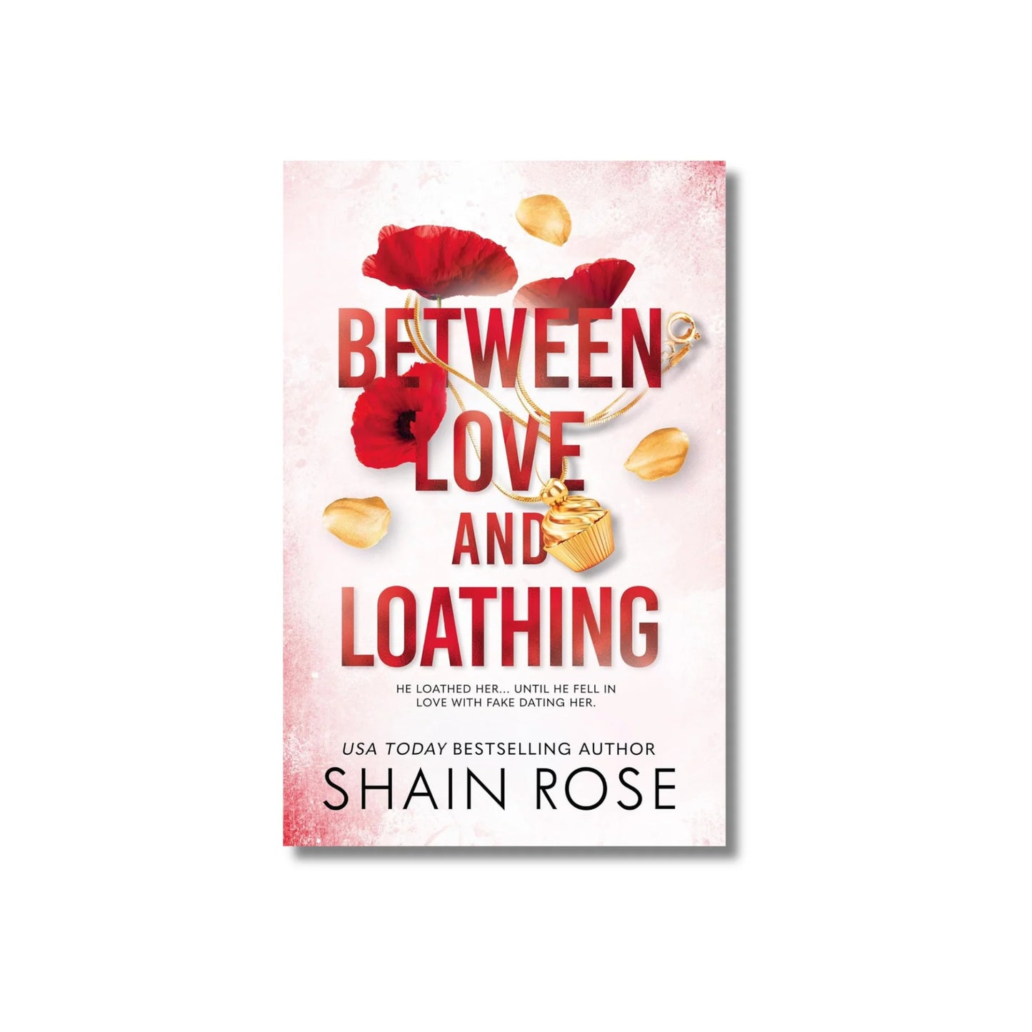 BETWEEN LOVE AND LOATHING By SHAIN ROSE