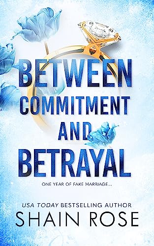 BETWEEN COMMITMENT AND BETRAYAL By SHAIN ROSE