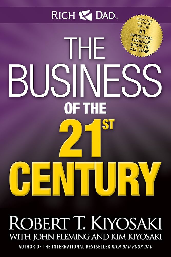 THE BUSINESS OF THE 21ST CENTURY By ROBERT T. KIYOSAKI