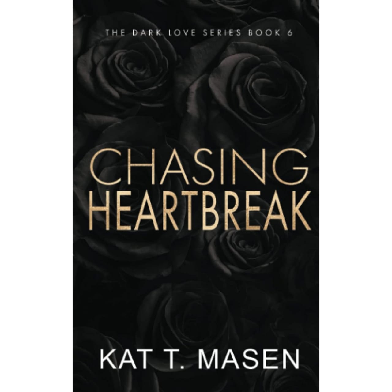 CHASING HEARTBREAK By KAT T. MASEN