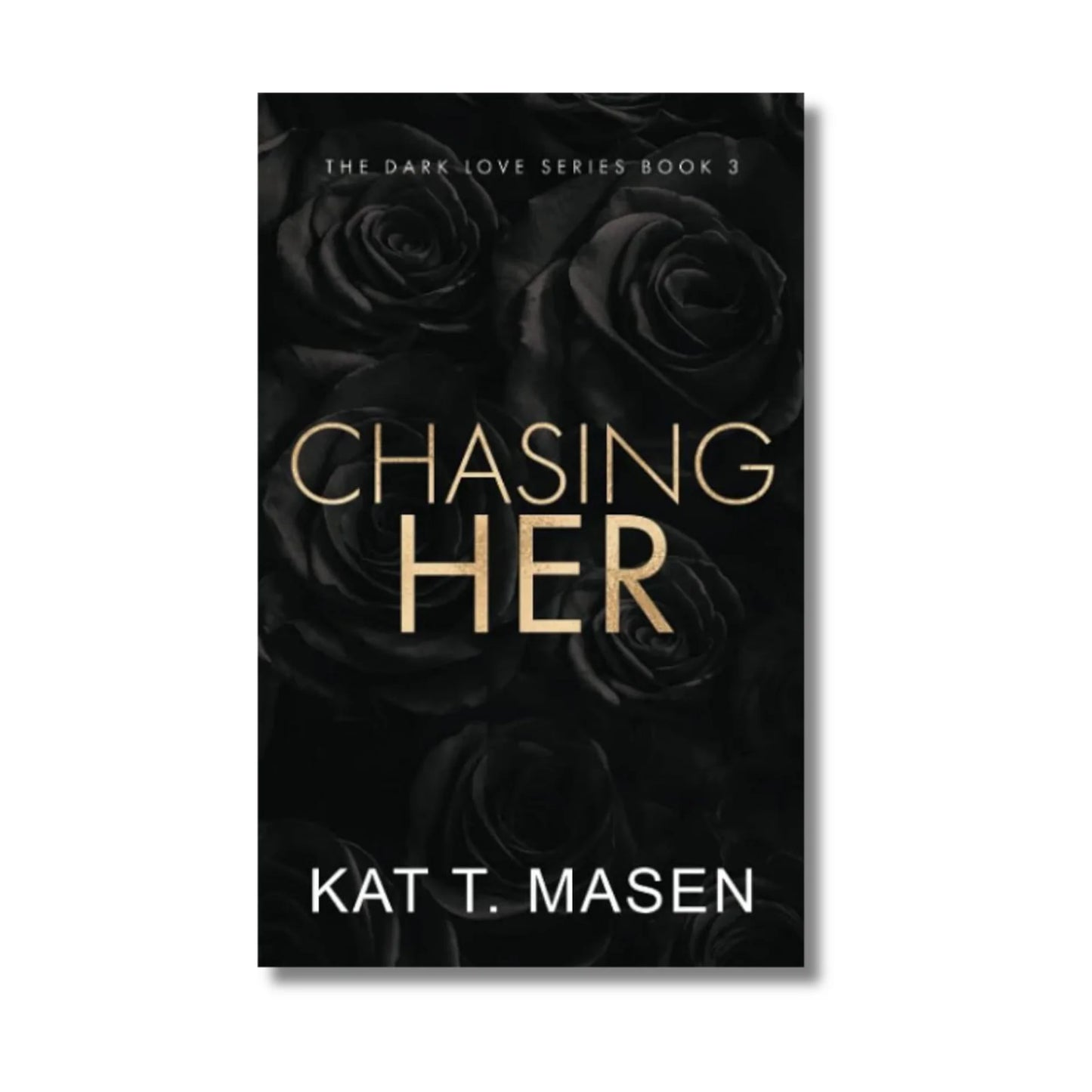 CHASING HER By KAT T. MASEN
