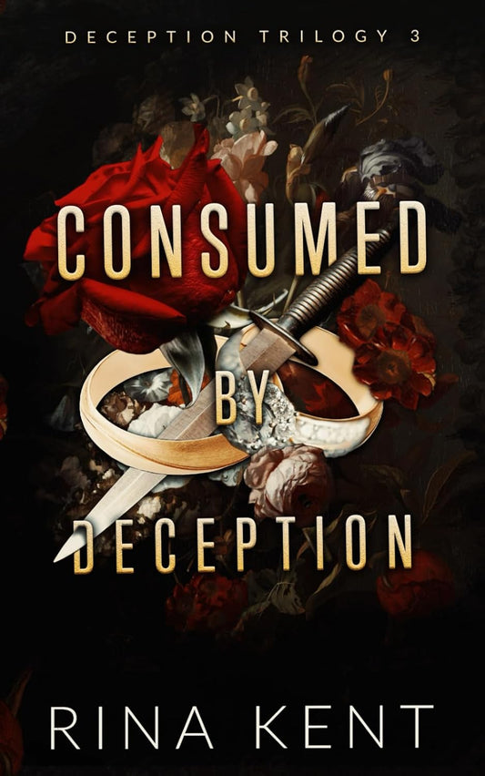 CONSUMED BY DECEPTION By RINA KENT
