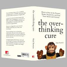 THE OVERTHINKING CURE By NICK TRENTON
