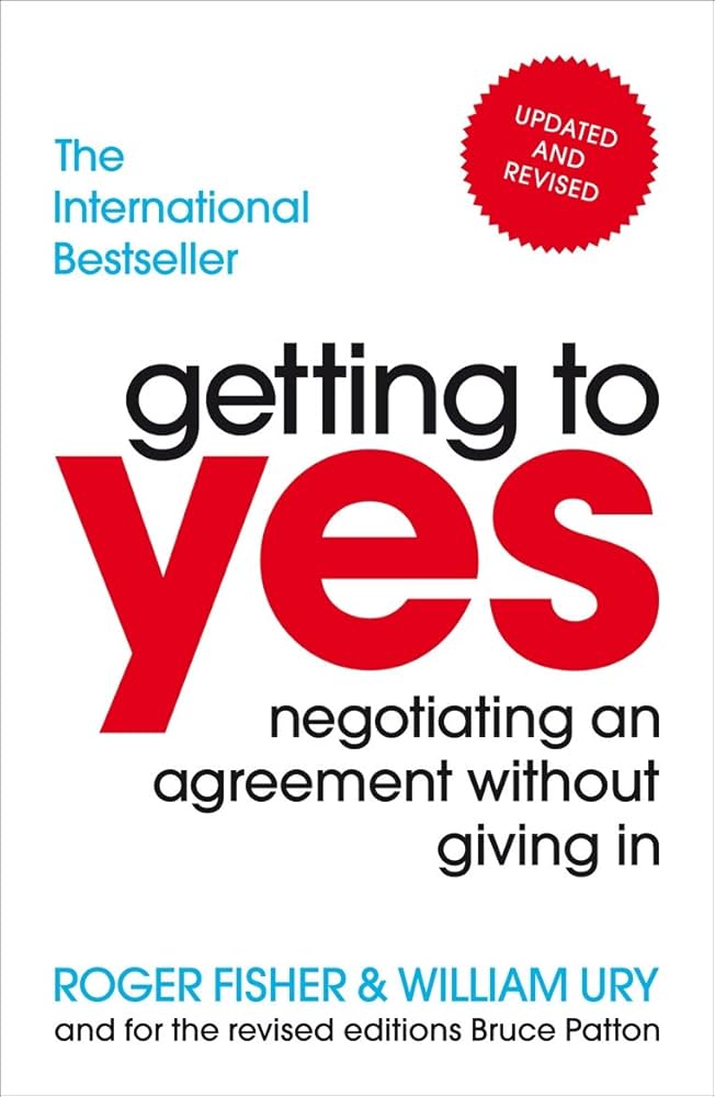 GETTING TO YES by Roger Fisher & William Ury