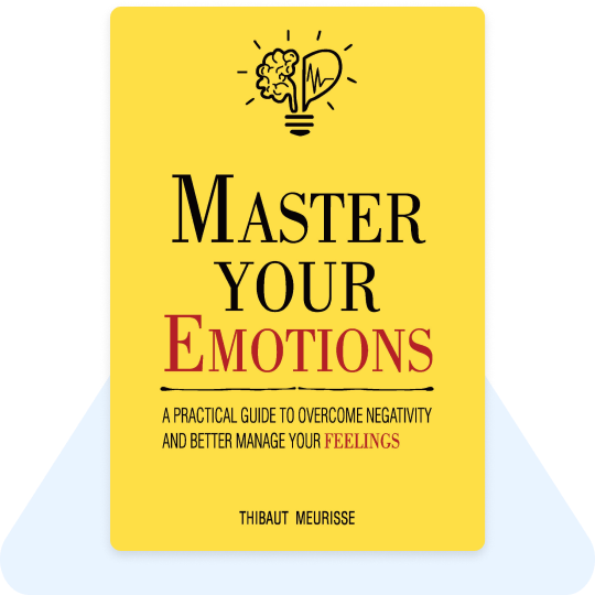 MASTER YOUR EMOTIONS By THIBAUT MEURISSE