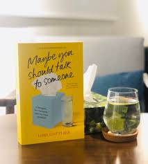 MAYBE YOU SHOULD TALK TO SOMEONE By LORI GOTTLIEB