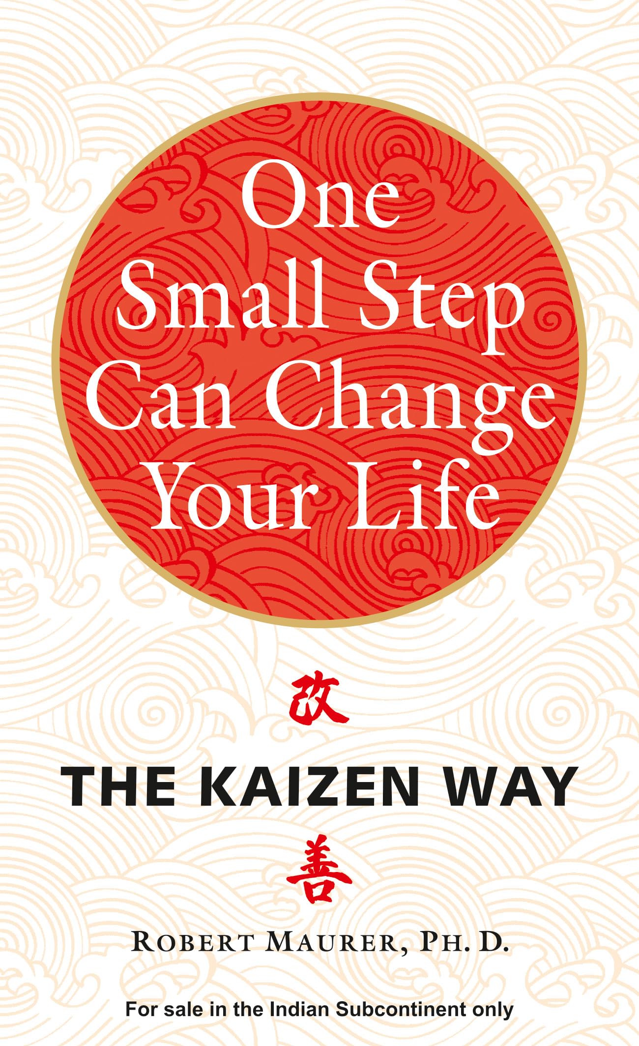 One Small Step Can Change Your Life by Robert Maurer