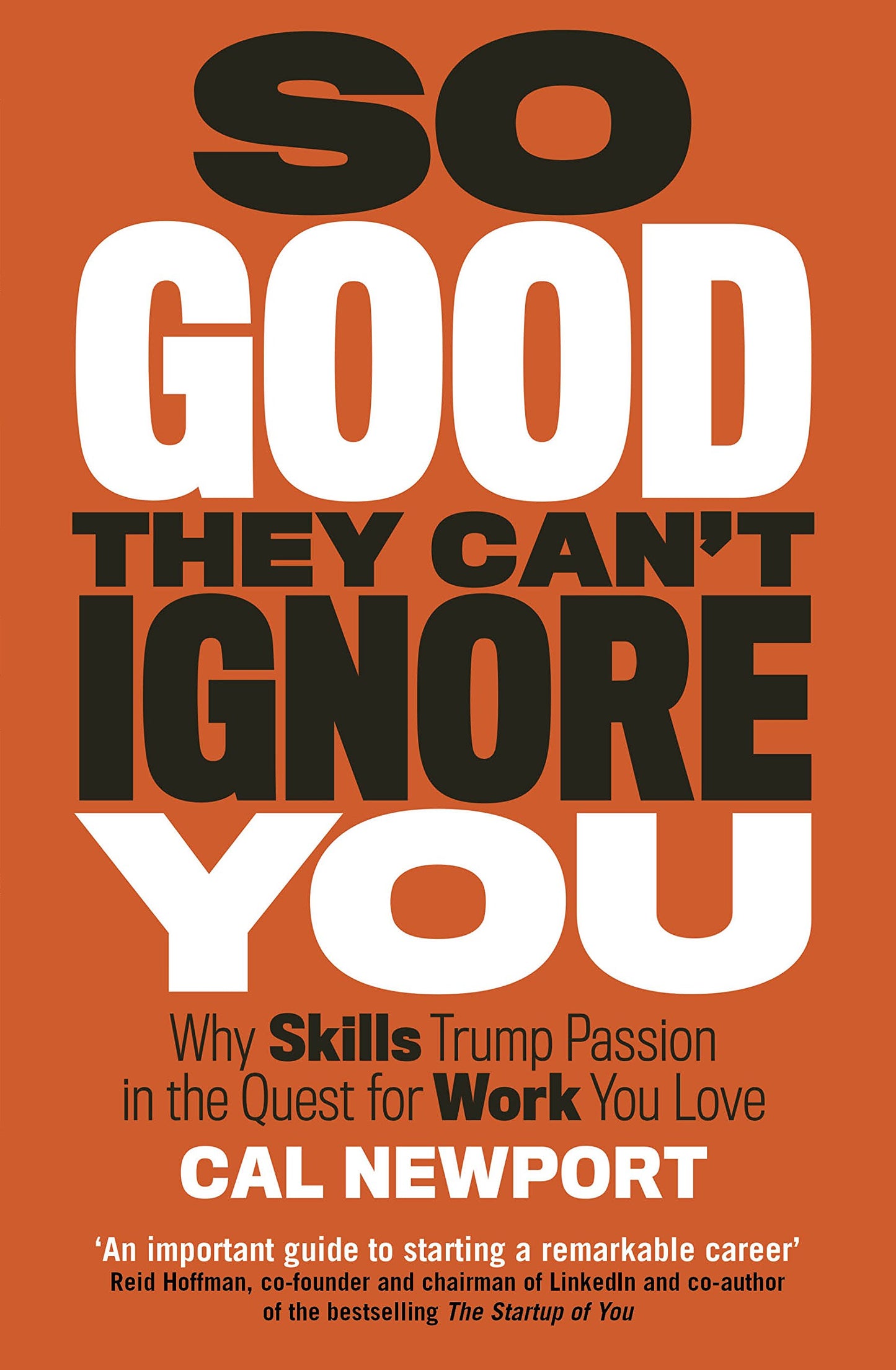SO GOOD THEY CAN'T IGNORE YOU By Cal Newport