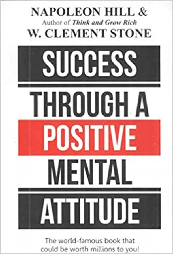 SUCCESS THROUGH A POSITIVE MENTAL ATTITUDE