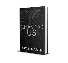 CHASING US By KAT T. MASEN