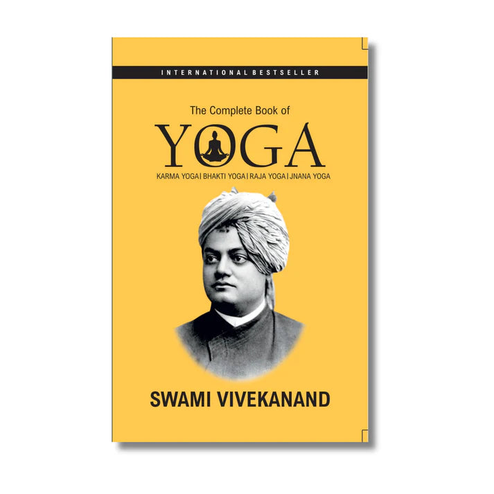 The Complete Book of Yoga: Karma Yoga, Bhakti Yoga, Raja Yoga, Jnana Yoga Vivekananda