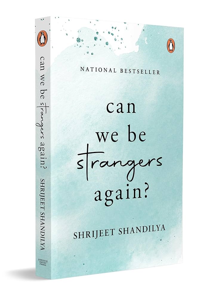 Can We Be Strangers Again? by Shrijeet Shandilya