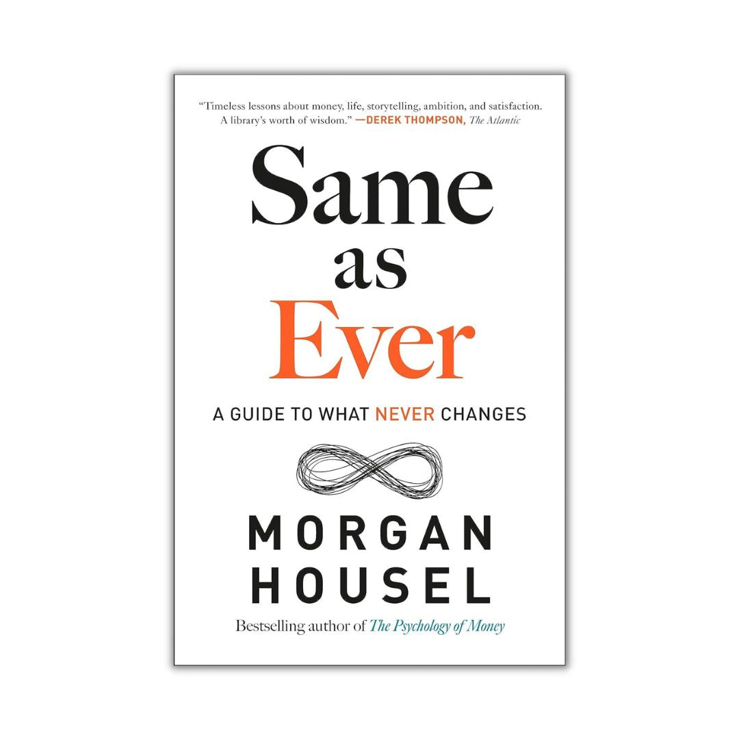 SAME AS EVER by Morgan Housel