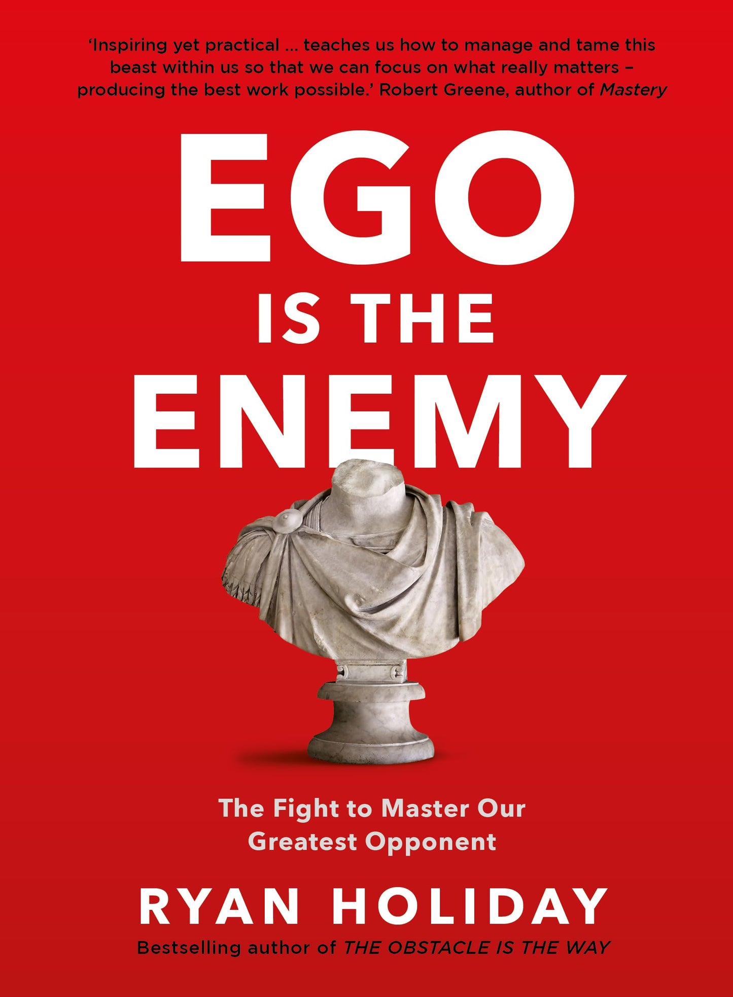 Ego Is The Enemy By Ryan Holiday