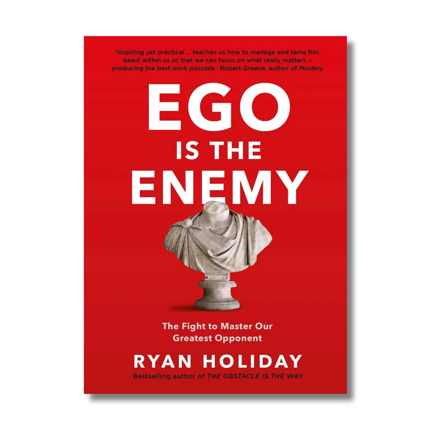 Ego Is The Enemy By Ryan Holiday