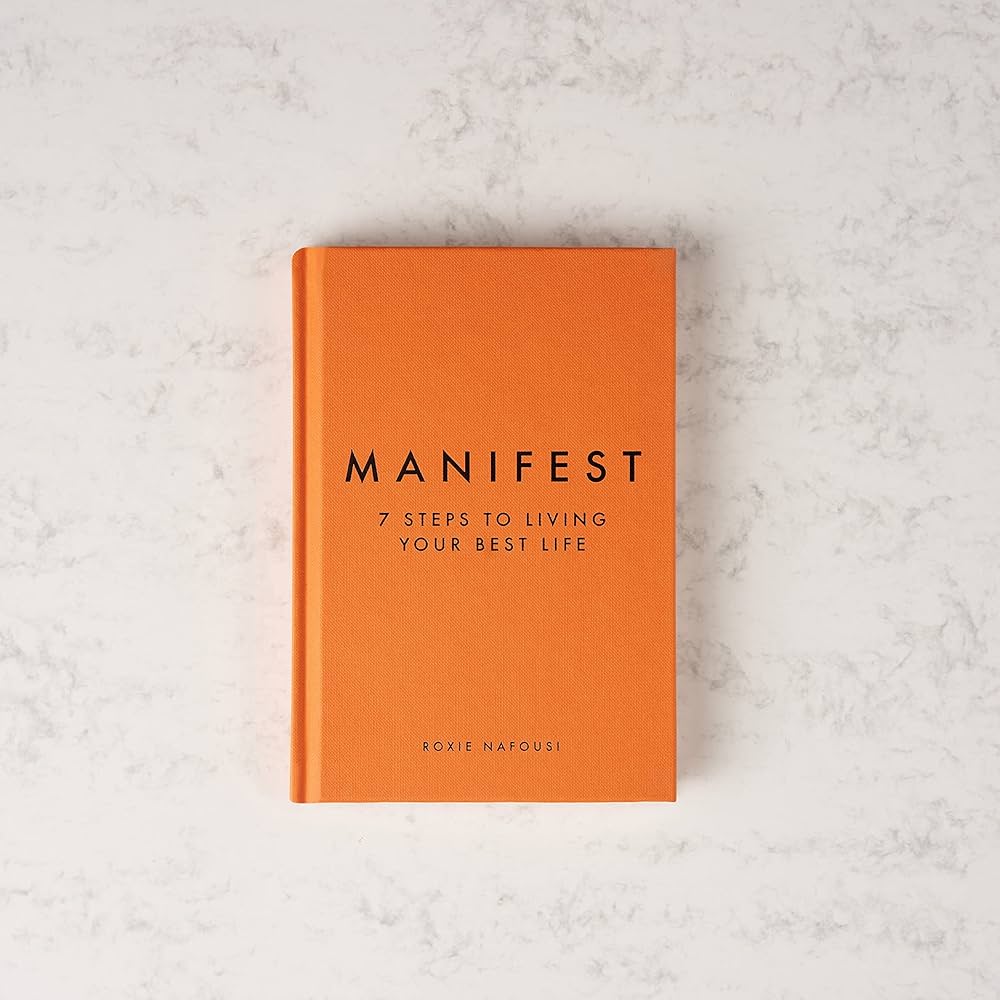 MANIFEST: 7 STEPS TO LIVING YOUR BEST LIFE By ROXIE NAFOUSI