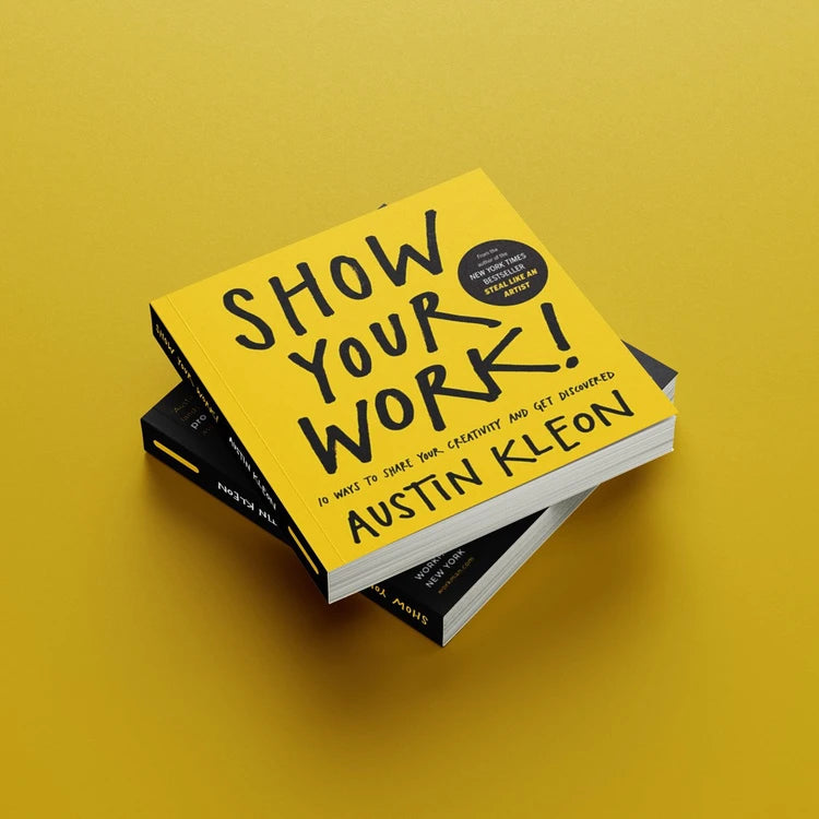 SHOW YOUR WORK by AUSTIN KLEON