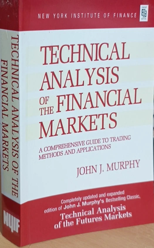Technical Analysis of the Financial Markets by John J. Murphy
