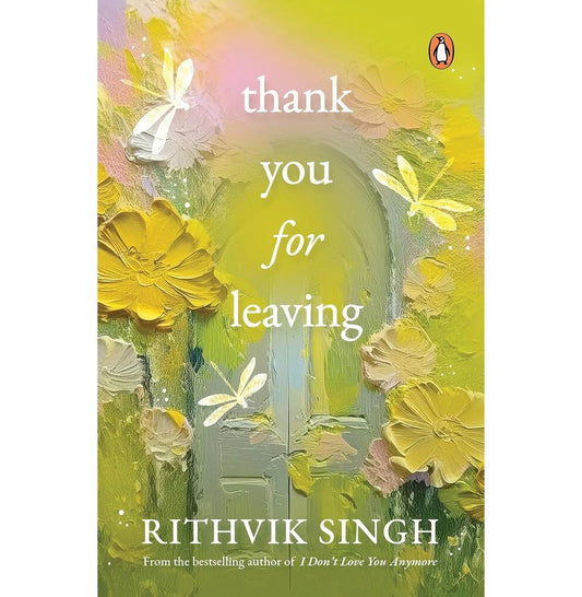 Thank You for Leaving by Rithvik Singh