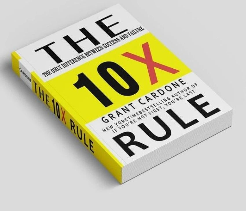 THE 10X RULE by GRANT CARDONE