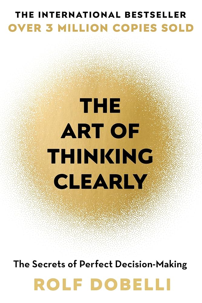 Art Of Thinking Clearly By Rolf Dobelli
