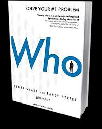 WHO: SOLVE YOUR #1 PROBLEM By GEOFF SMART & RANDY STREET