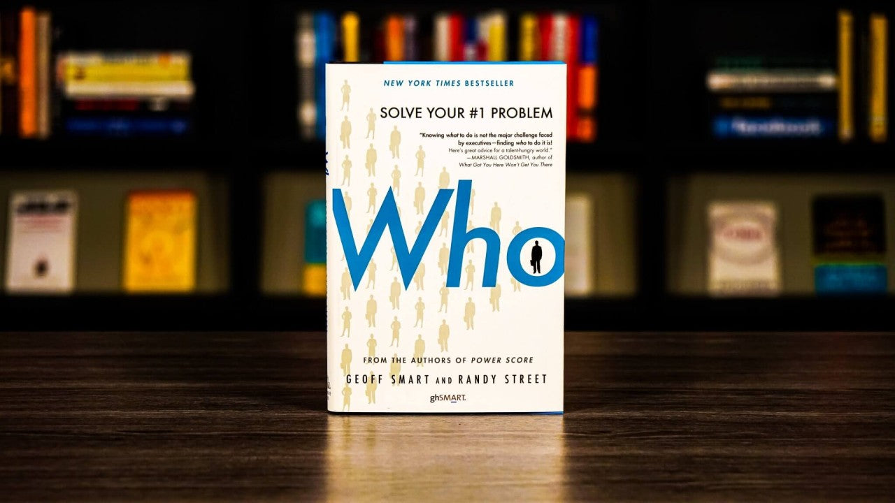 WHO: SOLVE YOUR #1 PROBLEM By GEOFF SMART & RANDY STREET