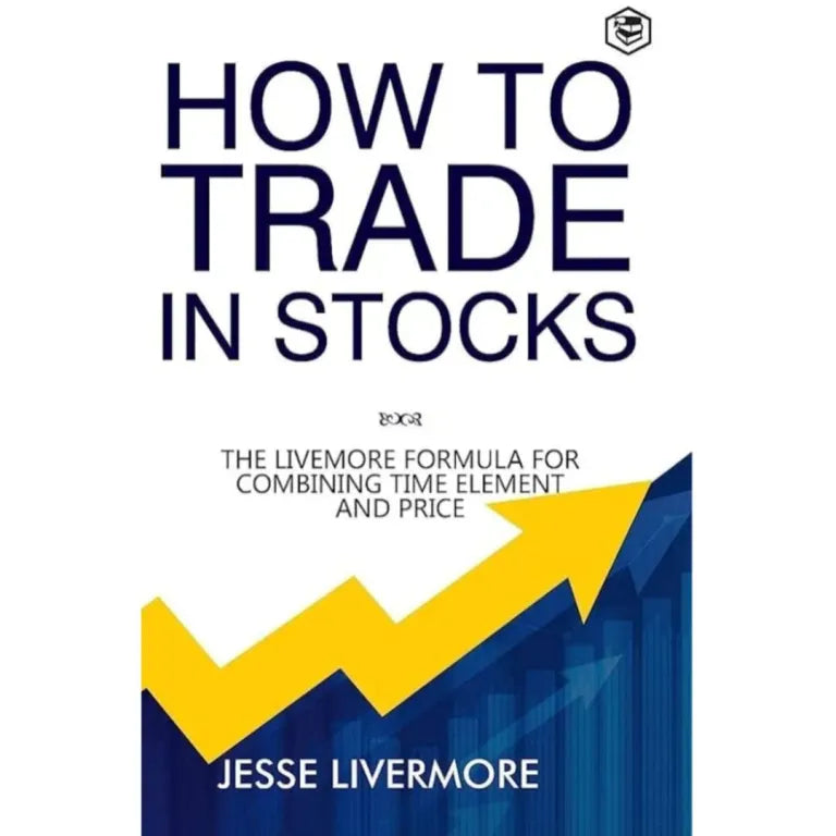 HOW TO TRADE IN STOCKS By JESSE LIVERMORE