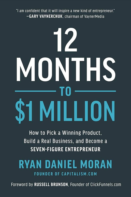 12 Months to $1 Million by Ryan Daniel Moran