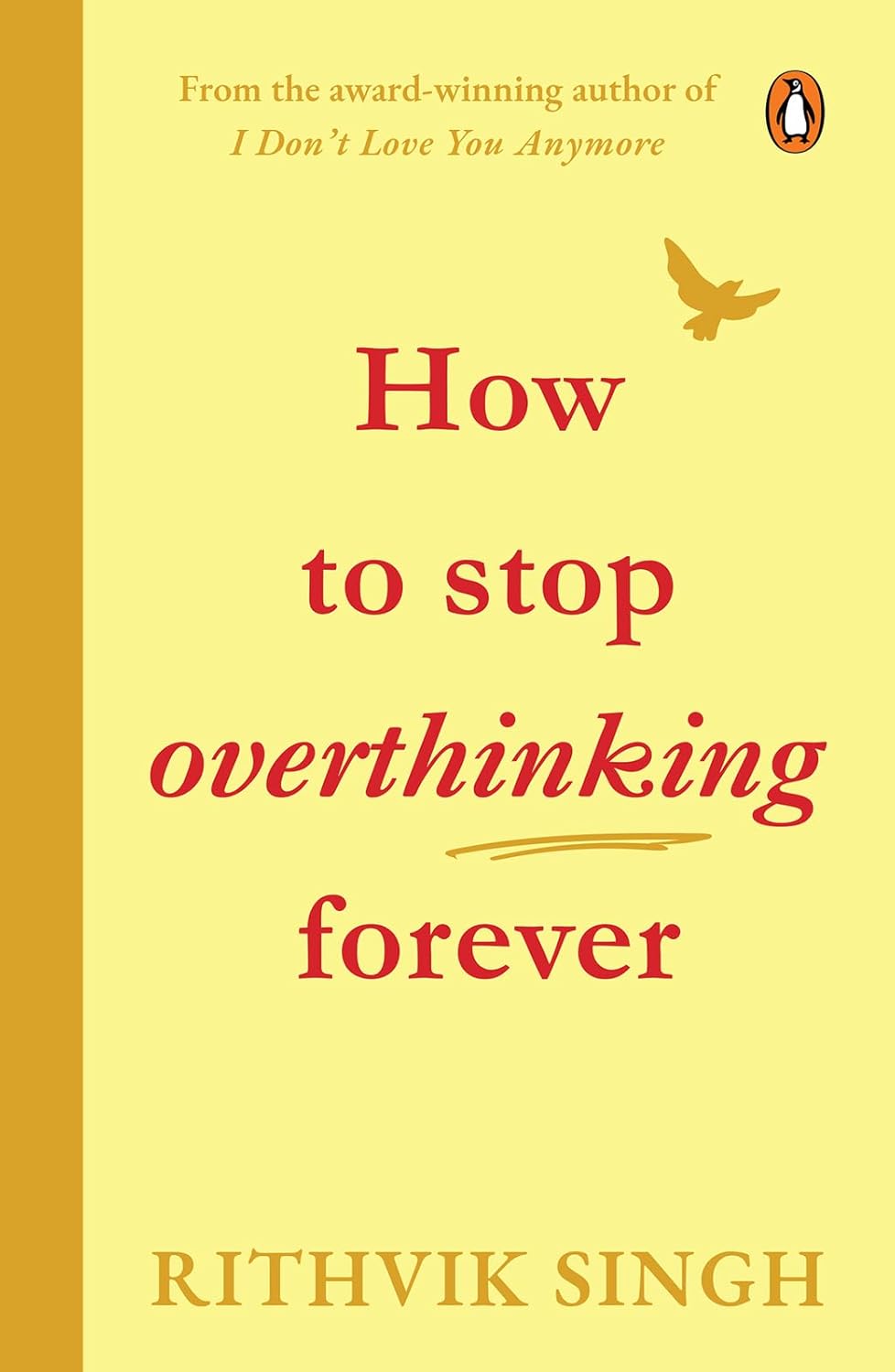 The Art of Not Overthinking Forever by Rithvik Singh