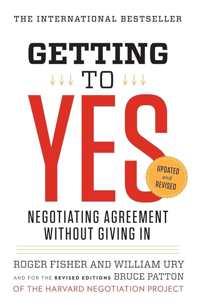 GETTING TO YES by Roger Fisher & William Ury