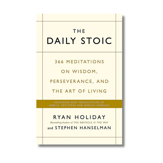 THE DAILY STOIC by RYAN HOLIDAY