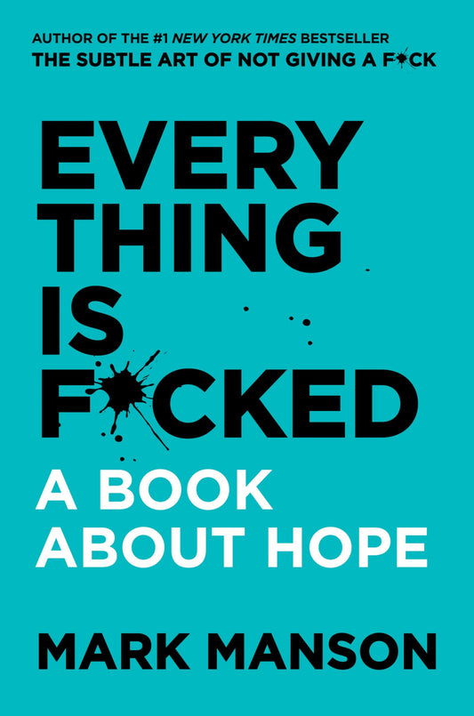 EVERYTHING IS FUCKED by MARK MANSON