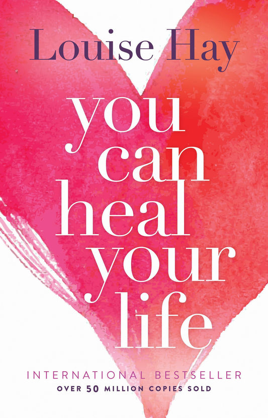 YOU CAN HEAL YOUR LIFE by LOUISE HAY