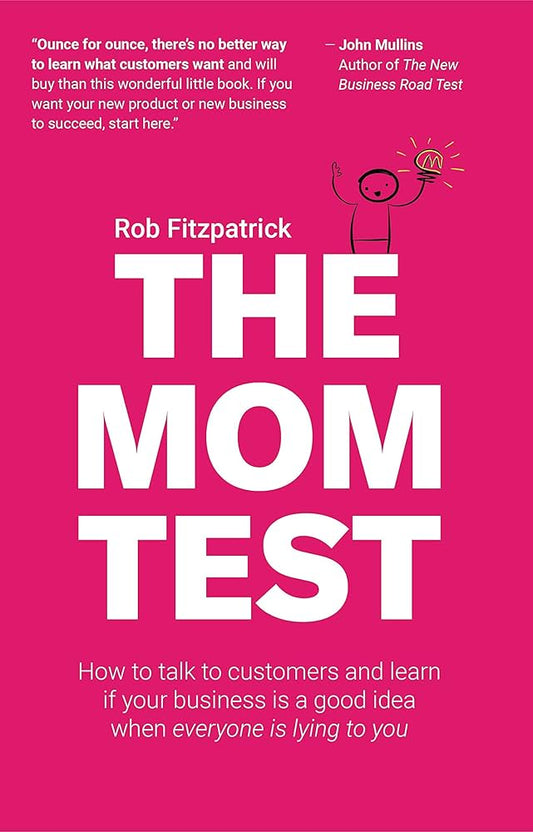 THE MOM TEST by Rob Fitzpatick