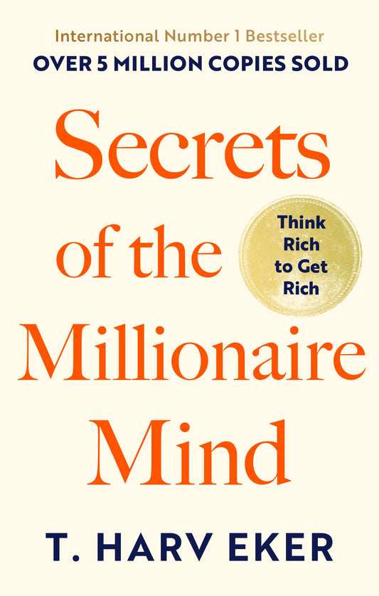 SECRETS OF THE MILLIONAIRE MIND by T Harv Eker